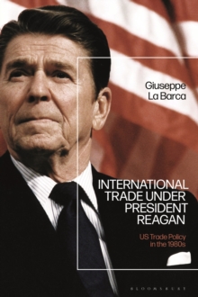 Image for International trade under President Reagan  : US trade policy in the 1980s