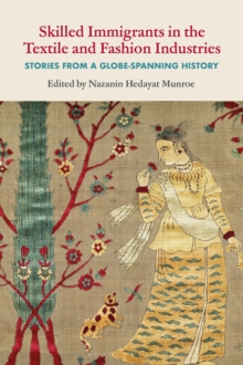 Image for Skilled Immigrants in the Textile and Fashion Industries: Stories from a Globe-Spanning History