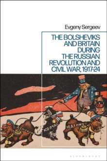 Image for The Bolsheviks and Britain during the Russian Revolution and Civil War, 1917-24