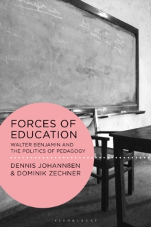 Forces of Education: Walter Benjamin and the Politics of Pedagogy