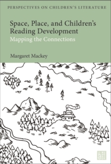 Image for Space, place, and children's reading development  : mapping the connections