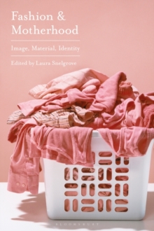 Image for Fashion and motherhood  : image, material, identity