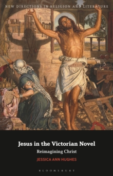 Image for Jesus in the Victorian novel  : reimagining Christ