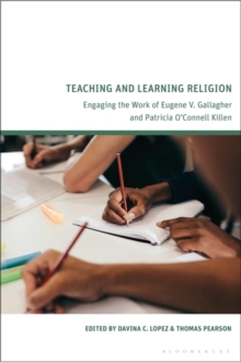 Image for Teaching and learning religion  : engaging the work of Eugene V. Gallagher and Patricia O'Connell Killen