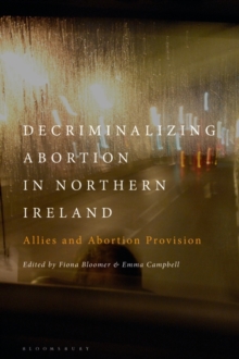 Image for Decriminalizing abortion in Northern Ireland: Allies and abortion provision