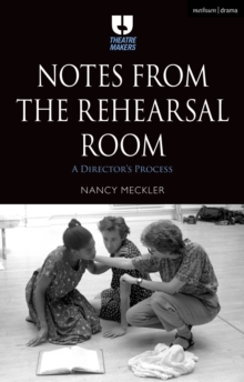 Image for Notes from the Rehearsal Room: A Director's Process