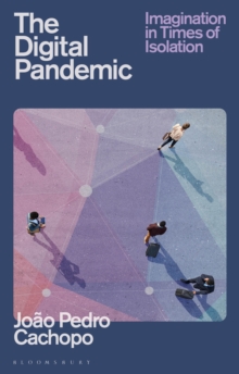 The Digital Pandemic: Imagination in Times of Isolation