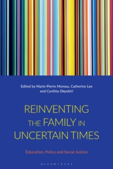 Image for Reinventing the family in uncertain times  : education, policy and social justice