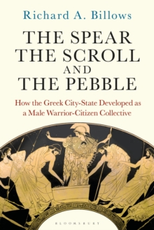 The Spear, the Scroll, and the Pebble: How the Greek City-State Developed as a Male Warrior-Citizen Collective