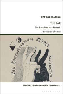 Image for Appropriating the Dao  : the Euro-American esoteric reception of China