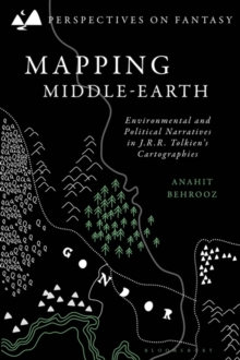 Cover for: Mapping Middle-earth : Environmental and Political Narratives in J. R. R. Tolkien's Cartographies