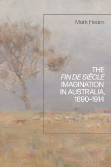 The Fin de Siecle Imagination in Australia, 1890-1914