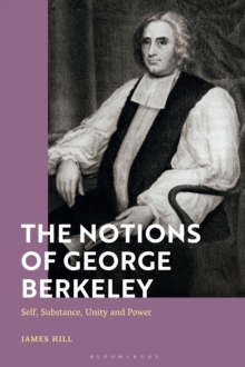 The Notions of George Berkeley: Self, Substance, Unity and Power