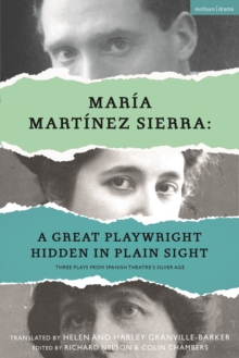 Maria Martinez Sierra: A Great Playwright Hidden in Plain Sight: Three Plays from Spanish Theatre’s Silver Age