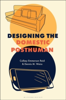 Image for Designing the Domestic Posthuman