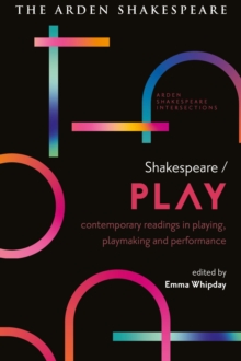 Image for Shakespeare/play  : contemporary readings in playing, playmaking and performance