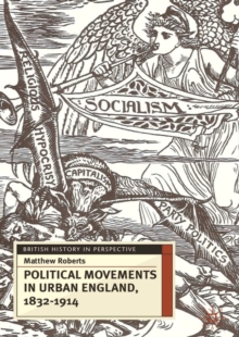 Image for Political movements in urban England, 1832-1914