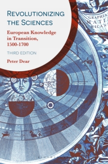 Image for Revolutionizing the sciences: European knowledge in transition, 1500-1700