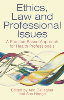 Image for Ethics, law and professional issues: a practice-based approach for health professionals