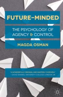 Image for Future-minded: the psychology of agency and control