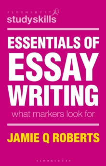 Image for Essentials of essay writing: what markers look for