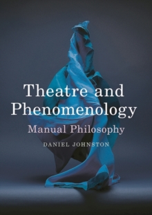 Image for Theatre and phenomenology: manual philosophy