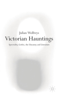 Image for Victorian hauntings: spectrality, gothic, the uncanny and literature