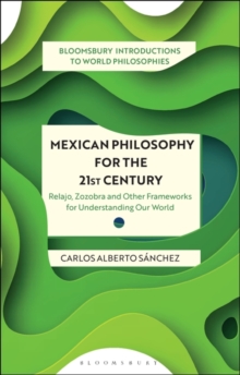 Image for Mexican philosophy for the 21st century  : relajo, zozobra, and other frameworks for understanding our world