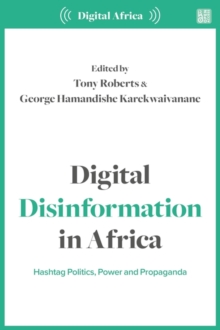 Image for Digital disinformation in Africa  : hashtag politics, power and propaganda