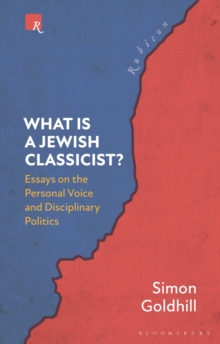 What Is a Jewish Classicist?: Essays on the Personal Voice and Disciplinary Politics