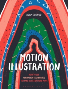 Image for Motion illustration  : how to use animation techniques to make illustrations move