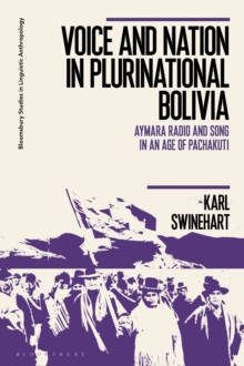 Image for Voice and nation in plurinational Bolivia  : Aymara radio and song in an age of Pachakuti