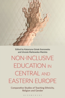 Image for Non-Inclusive Education in Central and Eastern Europe : Comparative Studies of Teaching Ethnicity, Religion and Gender