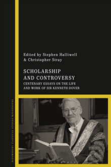 Image for Scholarship and Controversy: Centenary Essays on the Life and Work of Sir Kenneth Dover