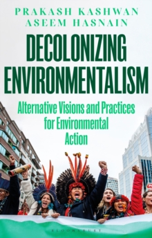 Cover for: Decolonizing Environmentalism : Alternative Visions and Practices of Environmental Action