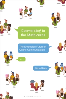 Image for Conversing in the Metaverse : The Embodied Future of Online Communication