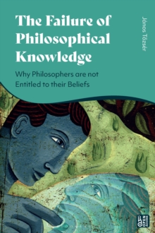 The Failure of Philosophical Knowledge: Why Philosophers are not Entitled to their Beliefs