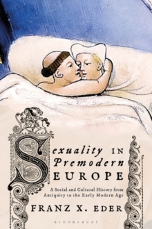 Image for Sexuality in premodern Europe  : a social and cultural history from antiquity to the early modern age