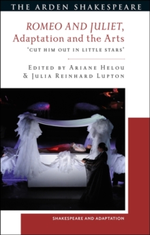 Image for Romeo and Juliet, adaptation and the arts  : 'cut him out in little stars'