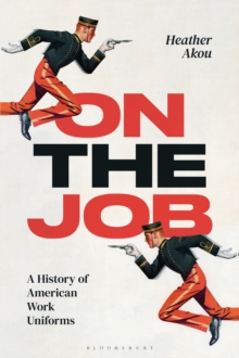 Image for On the job: a history of American work uniforms