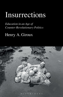 Image for Insurrections: Education in an Age of Counter-Revolutionary Politics