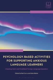 Image for Psychology-based activities for supporting anxious language learners: creating calm and confident foreign language speakers