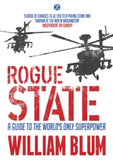 Rogue State: A Guide to the Worlds Only Superpower