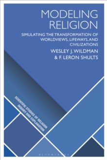 Image for Modeling Religion : Simulating the Transformation of Worldviews, Lifeways, and Civilizations