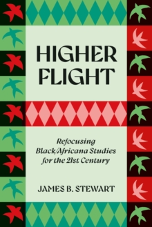 Image for Higher Flight : Refocusing Black/Africana Studies for the 21st Century