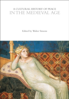 Image for A Cultural History of Peace in the Medieval Age