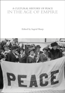 Image for A cultural history of peace in the age of empire