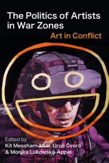 Image for The Politics of Artists in War Zones: Art in Conflict
