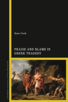 Image for Praise and Blame in Greek Tragedy
