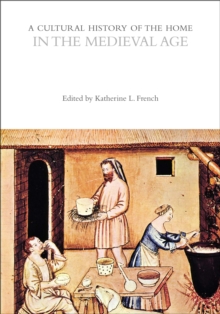 Image for A Cultural History of the Home in the Medieval Age